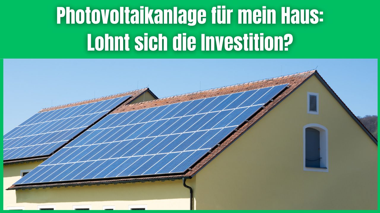 Photovoltaikanlage für mein Haus Lohnt sich die Investition